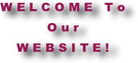 WELCOME To Our
WEBSITE! 